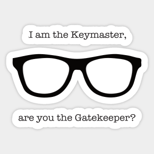 I am the Keymaster, are you the Gatekeeper? Sticker